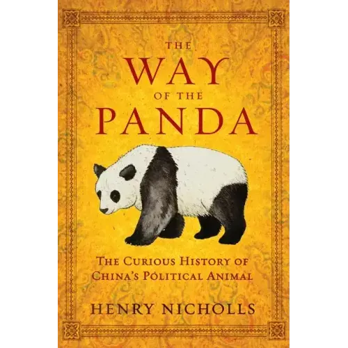 The Way of the Panda: The Curious History of China's Political Animal