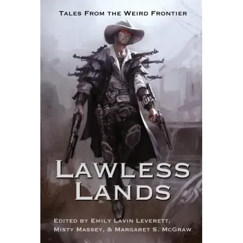 Lawless Lands: Tales of the Weird Frontier