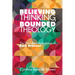Believing Thinking, Bounded Theology: The Theological Methodology of Emil Brunner