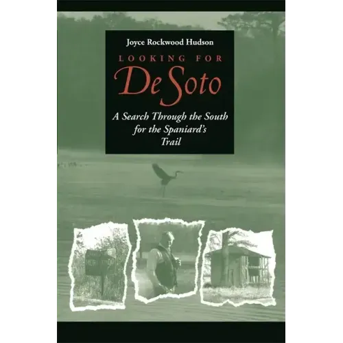 Looking for de Soto: A Search Through the South for the Spaniard's Trail