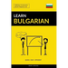 Learn Bulgarian - Quick / Easy / Efficient: 2000 Key Vocabularies