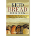 Keto Bread Cookbook: 65 Best Low-Carb Bread Recipes for Gluten-Free, Paleo and Keto Diets. Homemade Keto Bread, Buns, Breadsticks, Muffins,