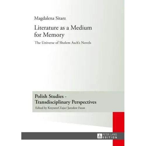 Literature as a Medium for Memory: The Universe of Sholem Asch's Novels