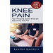 Knee Pain: Effective Treatment to Speeding Up the Healing (How I Proved My Doctors Wrong and Beat Chronic Knee Pain)