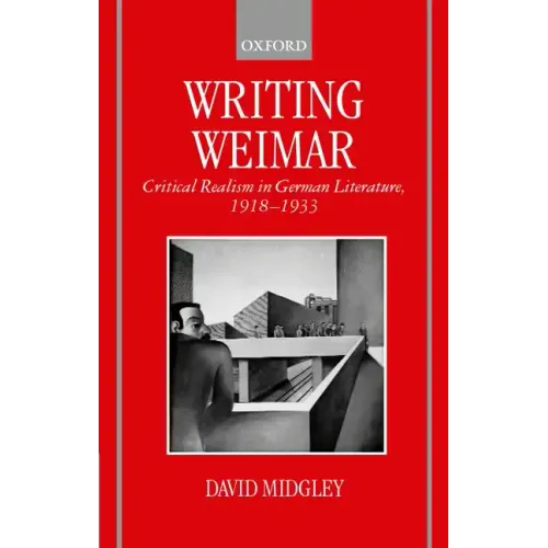 Writing Weimar: Critical Realism in German Literature, 1918-1933