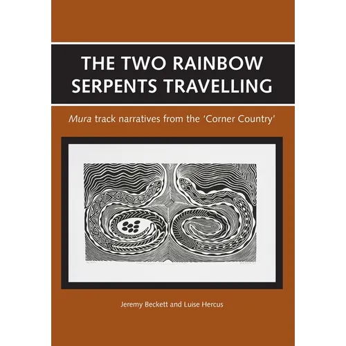 The Two Rainbow Serpents Travelling: Mura track narratives from the 'Corner Country'
