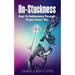 Un-Stuckness: Keys To Deliverance Through Prayer Jesus' Way