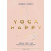 Yoga Happy: Simple Tools and Practices for Everyday Calm & Strength