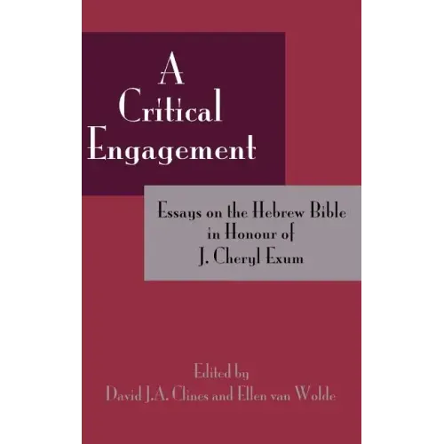 A Critical Engagement: Essays on the Hebrew Bible in Honour of J. Cheryl Exum