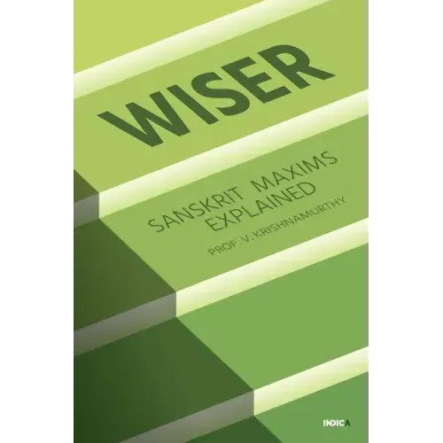 Wiser: Sanskrit Maxims Explained