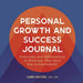 Personal Growth and Success Journal: Exercises and Affirmations to Motivate Your Next Big Achievements