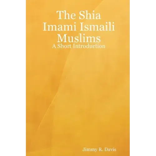 The Shia Imami Ismaili Muslims: A Short Introduction