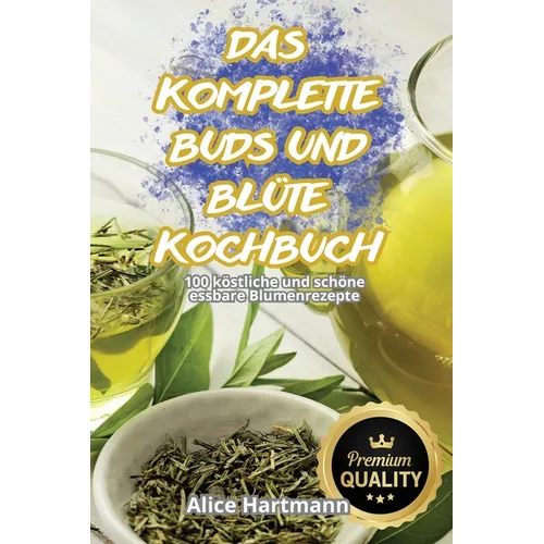 Das Komplette Buds Und Blüte-Kochbuch