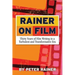 Rainer on Film: Thirty Years of Film Writing in a Turbulent and Transformative Era