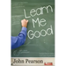 Learn Me Good