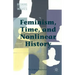 Feminism, Time, and Nonlinear History