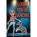 Look! You're Dancing: A Memoir of Dogs, Dance and Devotion