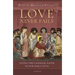 Love Never Fails: Living the Catholic Faith in Our Daily Lives