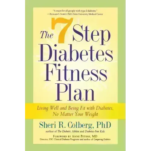The 7 Step Diabetes Fitness Plan: Living Well and Being Fit with Diabetes, No Matter Your Weight
