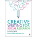 Creative Writing for Social Research: A Practical Guide