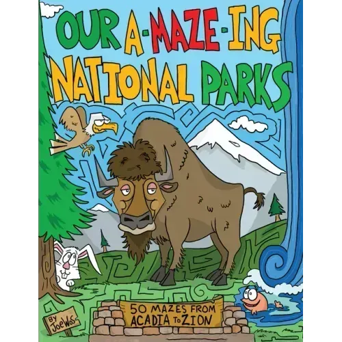 Our A-Maze-Ing National Parks: 50 Mazes from Acadia to Zion