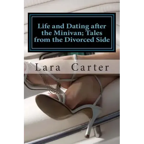 Life and Dating after the Minivan; Tales from the Divorced Side
