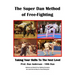 The Super Dan Method of Free-Fighting: Taking Your Skills To The Next level