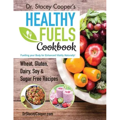 Dr. Stacey Cooper's Healthy Fuels Cookbook