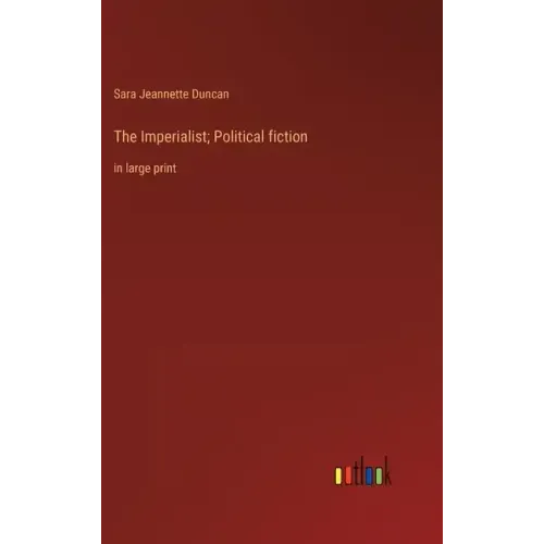 The Imperialist; Political fiction: in large print