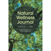 The Natural Wellness Journal: A Lay person's guide to your Natural Health Systems