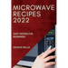 Microwave Recipes 2022: Easy Recipes for Beginners