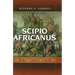 Scipio Africanus: Rome's Greatest General
