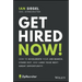 Get Hired Now!: How to Accelerate Your Job Search, Stand Out, and Land Your Next Great Opportunity
