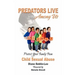 Predators Live Among Us: Protect Your Family from Child Sexual Abuse