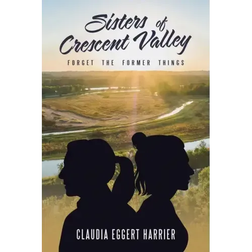 Sisters of Crescent Valley: Forget the Former Things