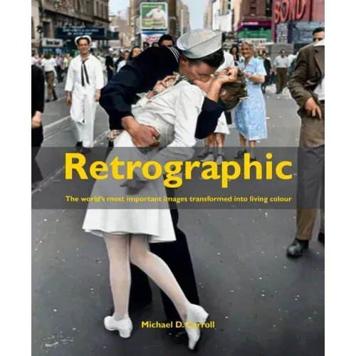 Retrographic: History's Most Exciting Images Transformed Into Living Colour
