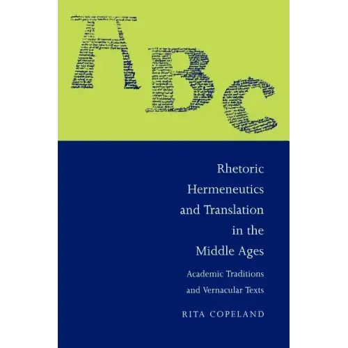 Rhetoric, Hermeneutics, and Translation in the Middle Ages: Academic Traditions and Vernacular Texts