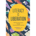Literacy Is Liberation: Working Toward Justice Through Culturally Relevant Teaching