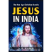 Jesus in India: The Lost Years of The Son of God Revealed