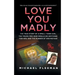 Love You Madly: The True Story of a Small-Town Girl, the Young Men She Seduced, and the Murder of Her Mother