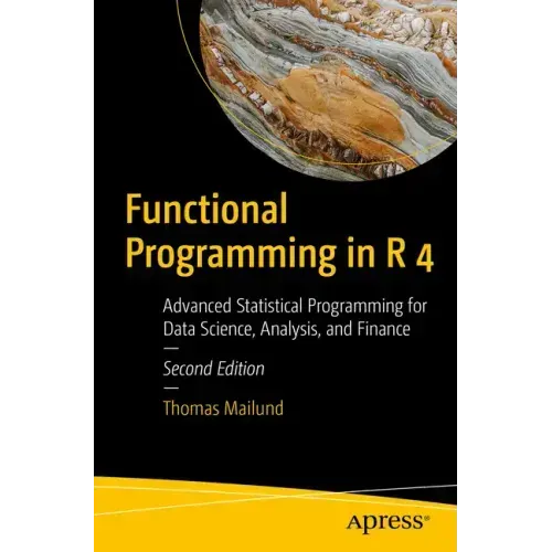 Functional Programming in R 4: Advanced Statistical Programming for Data Science, Analysis, and Finance