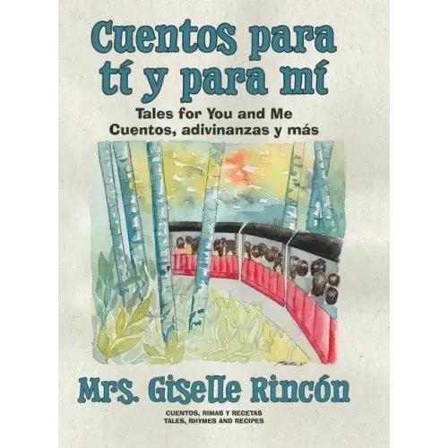 Cuentos para tí y para mí: Tales for You and Me; Cuentos, adivinanzas y más.