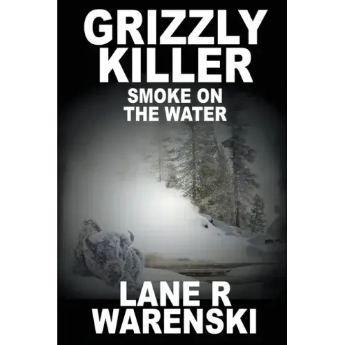Grizzly Killer: Smoke On The Water (Large Print Edition)