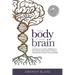 Your Body is Your Brain: Leverage Your Somatic Intelligence to Find Purpose, Build Resilience, Deepen Relationships and Lead More Powerfully