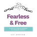 Fearless & Free: A Step-by-Step Blueprint to Help Teens & Young Adults Conquer Anxiety