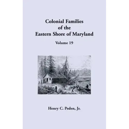 Colonial Families of the Eastern Shore of Maryland, Volume 19