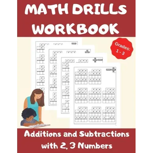 Math Drills Workbook, Additions and Subtractions with 2,3 Numbers, Grades 1-3: Over 1100 Math Drills; Adding and Subtracting with 2 and 3 Numbers-100