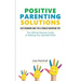 Positive Parenting Solutions 2-in-1: Easy Newborn Care Tips + Toddler Discipline Tips - The Official Parents Guide To Raising Your Spirited Child
