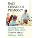 Race Conscious Pedagogy: Disrupting Racism at Majority White Schools