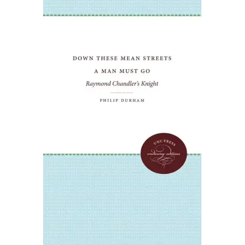 Down These Mean Streets a Man Must Go: Raymond Chandler's Knight